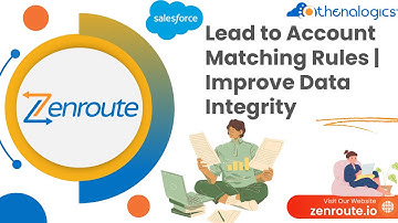 Zenroute Lead to Account Matching Rules | Improve Data Integrity