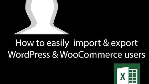 How to Bulk Import & Export Users & Customers for WordPress and WooCommerce