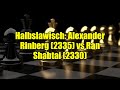Halbslawisch Alexander Rinberg 2335 Vs Ran Shabtai 2330
