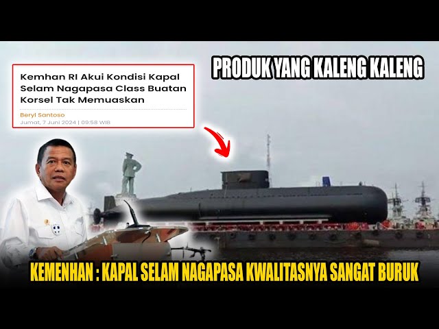 Kemenhan:Kwalitas Kapal Selam Nagapasa TNI AL Sangat Tidak Memuaskan, Tapi Hibah kok Mau? class=