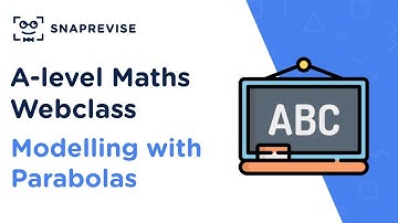 A-level Maths Sunday Sessions: Modelling with Parabolas | Revision Webclass