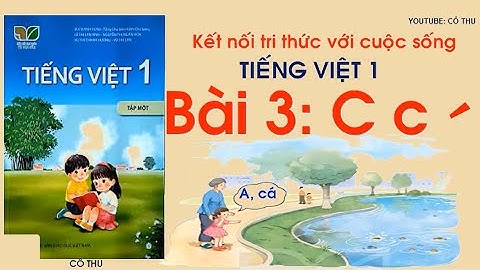 Bài 3 C c dấu sắc | Tiếng Việt lớp 1  Bộ sách Kết nối tri thức với cuộc sống  Cô Thu ttc