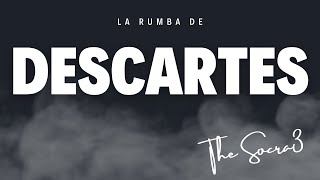 La rumba de Descartes
thesocra3.com
(La rumba de) Descartes
Autor: Fernando Puyó
Letra: Jesús Alhambra
Música: Víctor del Río
Arreglos: Daniel Navarro
Barcelona, 2023 La rumba de Descartes