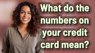 What do the numbers on your credit card mean?