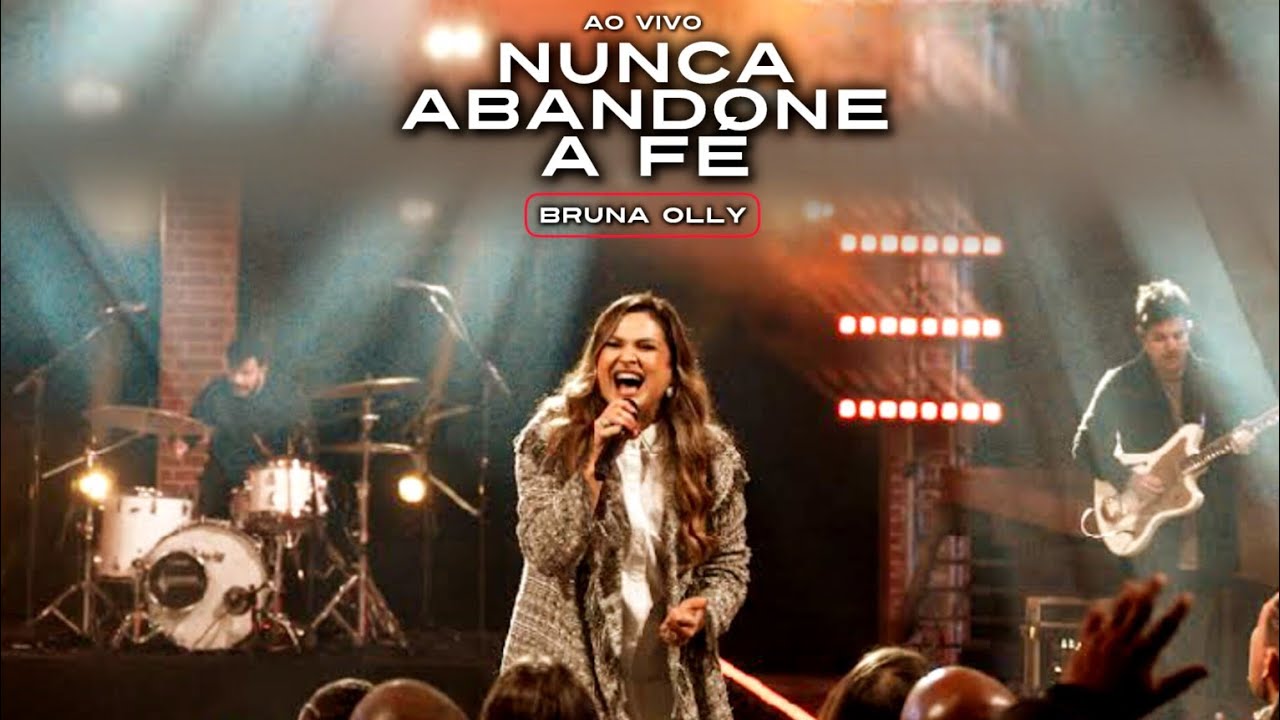 Nunca Abandone a Fé (Ao Vivo) — Bruna Olly | VIDEO COM LETRA - YouTube