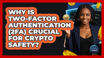 Why Is Two-Factor Authentication (2FA) Crucial For Crypto Safety? - Crypto Trading Strategists