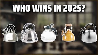 The Top 5 Best Whistling Kettle in 2025 - Must Watch Before Buying! Top 5 Best Teapot For Stove 2022 Reviews Buying Guide