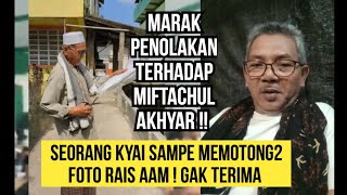 NGAMUK  ! KYAI DARI BANTUL MARAH TAK TERIMA MIFTACHUL AKHYAR JADI RAIS AAM ! 