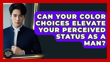 Can Your Color Choices Elevate Your Perceived Status As A Man? - The Sharp Dressed Gent