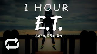 [1 HOUR 🕐 ] Katy Perry - ET (Lyrics) ft Kanye West
