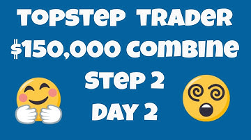 TopStep Trader - Step 2 Day 2 - $150,000 Combine