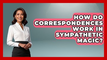 How Do Correspondences Work In Sympathetic Magic? - Occult Origins Explained