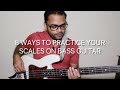 8 WAYS TO PRACTICE YOUR SCALES ON BASS GUITAR - PART 1 (BEGINNER TO INTERMEDIATE)