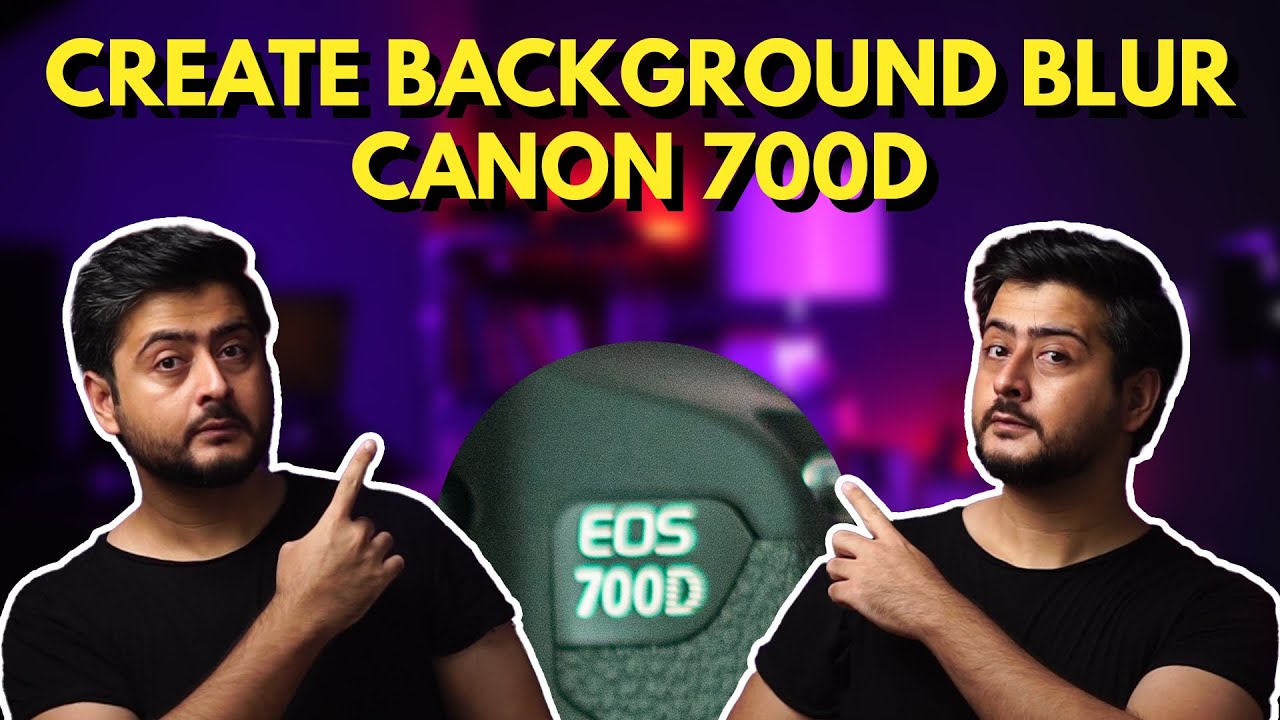 Hướng dẫn Canon 700d blur background Dành cho máy ảnh Canon, dễ thực hiện