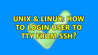 Unix & Linux: How to login user to tty from ssh (2 Solutions!!)