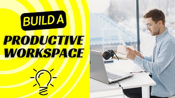 How Do I Build A Productive Workspace? A 5-Step Plan