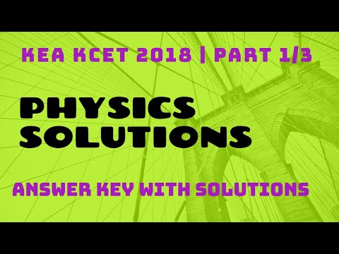 KCET 2018 | Physics solutions | Part 1 of 3