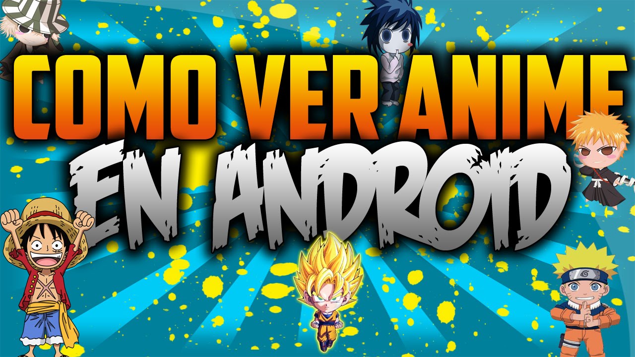 Como ver anime desde Android [2016 Gratis]/ Tus Cosas 