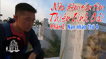 Nạn nhân thứ 4 [Phần 2] Nửa đêm săn tìm Thiên Linh Cái