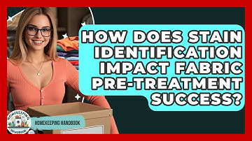 How Does Stain Identification Impact Fabric Pre-treatment Success? - Homekeeping Handbook