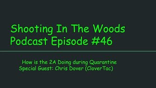 Shooting In The Woods Podcast Episode # 46 w/ CloverTac!!!!!!