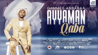 Gammee Abbabaa Hayyaman Qaba New Amazing Oromo Gospel Song
