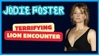 Jodie Foster's Terrifying Encounter | Lion Attack on Set at Age 9
