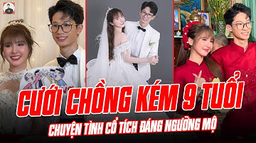NGÂN SÁT THỦ LÀM ĐÁM CƯỚI VỚI CHỒNG KÉM 9 TUỔI: CHUYỆN TÌNH CỔ TÍCH ĐÁNG NGƯỠNG MỘ