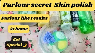 Skin Polish at home | parlour secret skin polish & bleach |Whitening face polish instant results