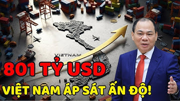 Việt Nam Bất Ngờ Cán Mốc 801 Tỷ USD: Bước Nhảy Khiến Ấn Độ Phải Ngoái Nhìn!