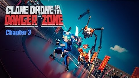 Clone Drone In The Danger Zone | Story Mode Chapter 3