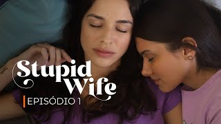 Stupid Wife - 1ª Temporada - 1x01 "Acordar" [Assista os próximos episódios agora - Na descrição]