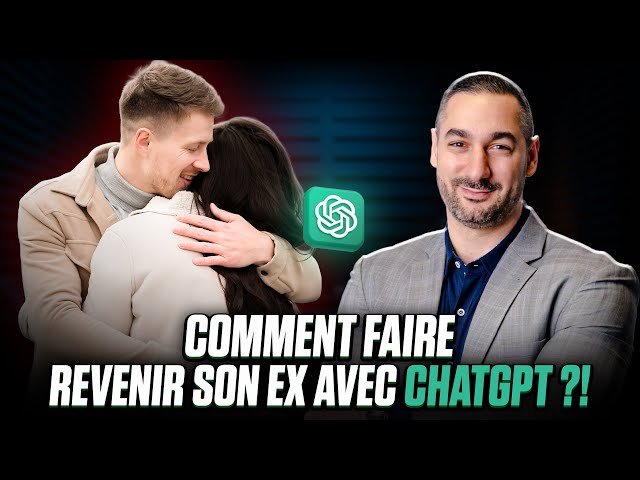 Comment faire revenir son ex grâce à chatGPT ?
