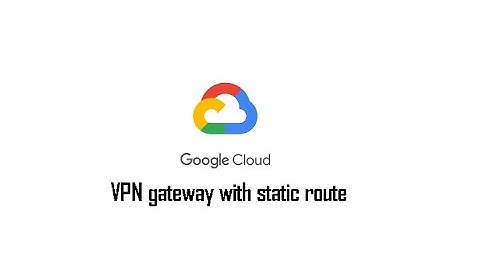 Part 1 : Create VPN Gateway with static Route