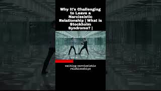 Why It's Challenging to Leave a Narcissistic Relationship | What is Stockholm Syndrome? |