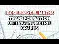 Topic 58: Transformation of Trigonometric Graphs | IGCSE Edexcel Maths | Exam Questions