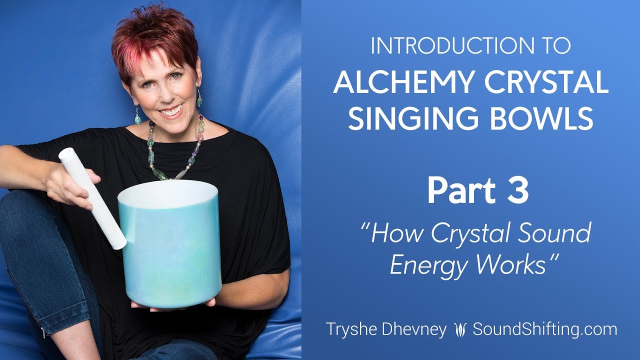 Introduction to Alchemy Crystal Singing Bowls. Part 3 How Crystal