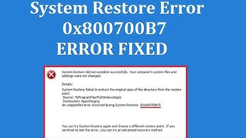 How to Fix System Restore Error 0x800700B7