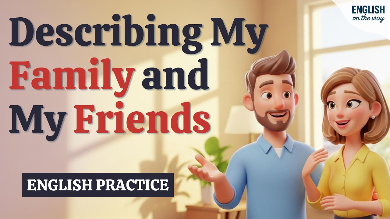How To Describe Family & Friends in English | Easy Speaking Practice