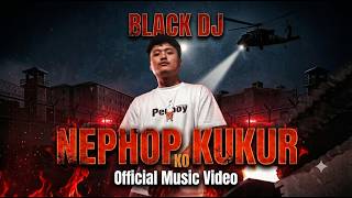 NEPHOP KO KUKUR- BLACK DJ  M/V