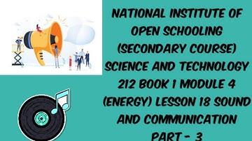 lesson 18 (SOUND AND COMMUNICATION PART-3) of N.I.O.S class 10 subject science and technology (212)