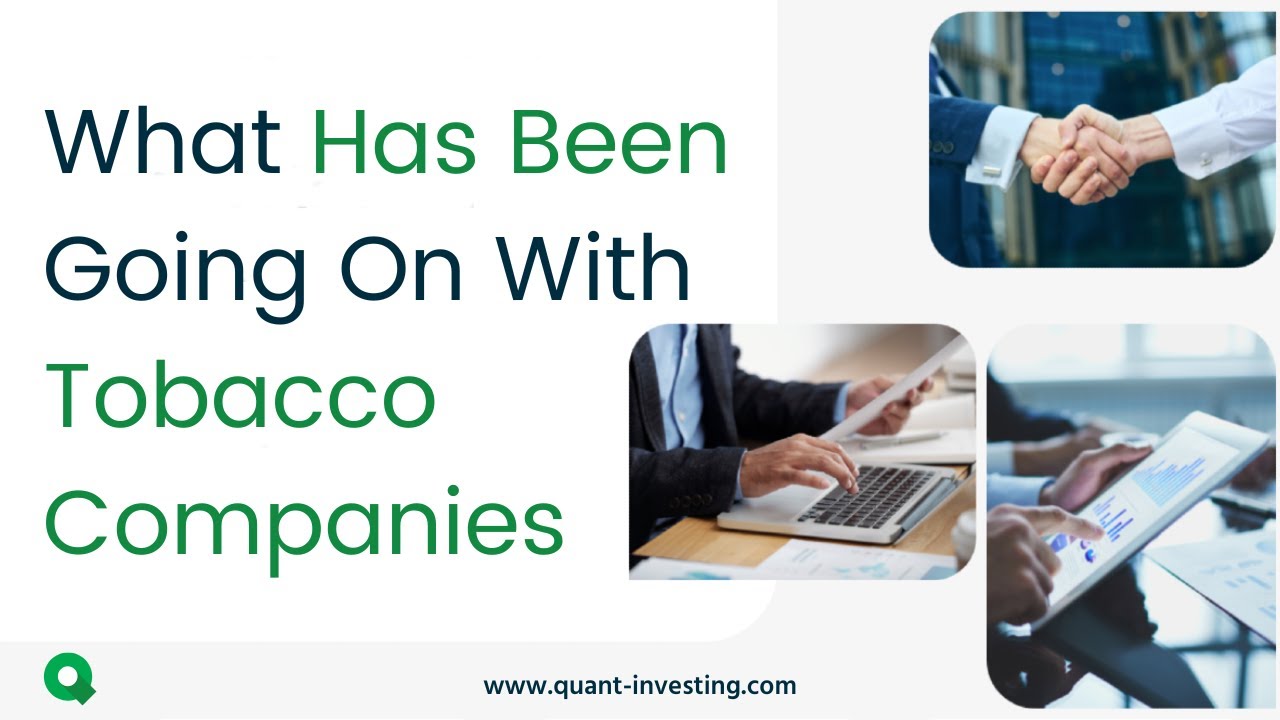 investing in tobacco companies Why Tobacco Stocks Are Quietly Booming: Value, Yield, And Momentum Explained