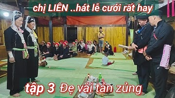 Tập 3: hát lễ cưới dao rất hay, chị Liên và mẹ Cẳn với... tại nhà gái Nhày bủ ở thôn Tà Mò,