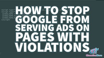 How To Stop Google From Serving Ads On Pages With Violations