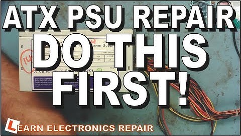 ATX Power Supply PSU Repair - DO THIS FIRST!