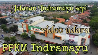 PPKM Indramayu , suasana jalan Indramayu View Drone