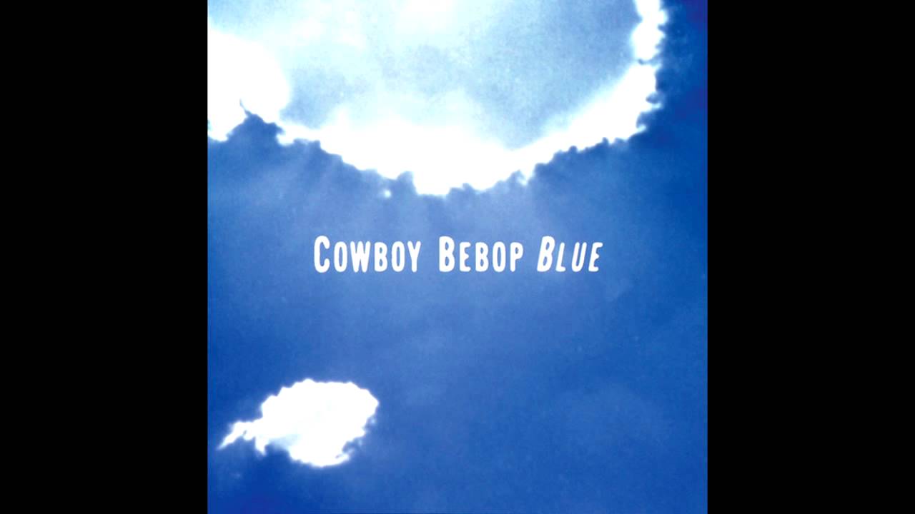 Yoko Kanno Seatbelts Cowboy Bebop Original Soundtrack 3 Blue Youtube