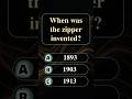 When was the Zipper invented?
