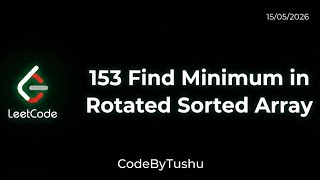 LeetCode 153 Explained | Find Minimum in Rotated Sorted Array | Binary Search | CodeByTushu