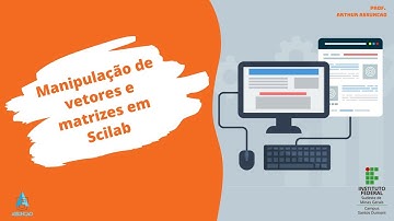 Scilab 11 - Manipulação de vetores e matrizes em Scilab